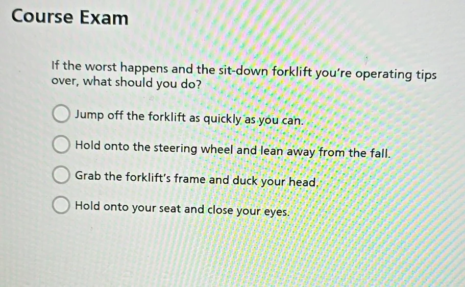 course exam if the worst happens and the sit-down forklift youre operat…