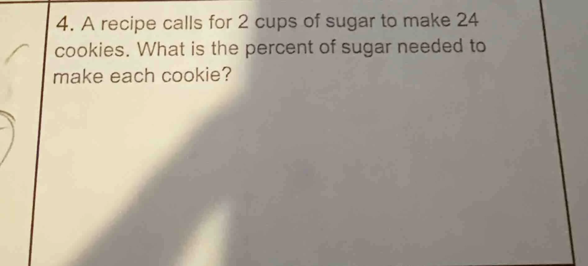 4. a recipe calls for 2 cups of sugar to make 24 cookies. what is the p…