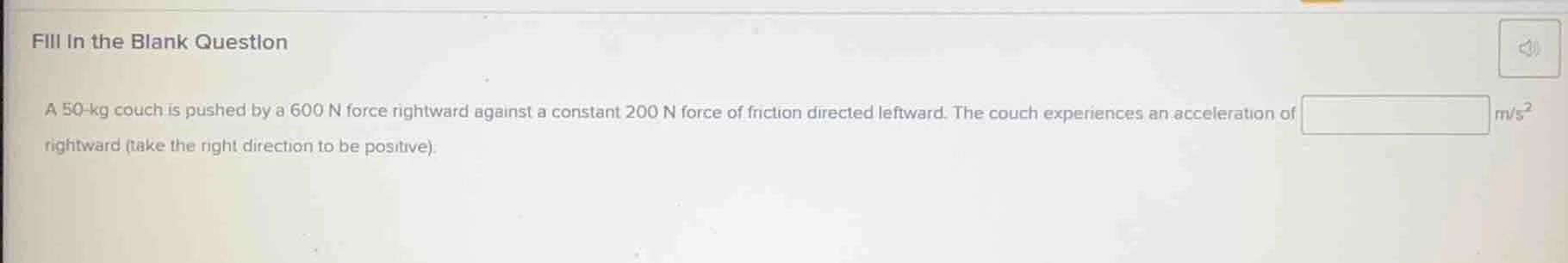 fill in the blank question a 50-kg couch is pushed by a 600 n force rig…