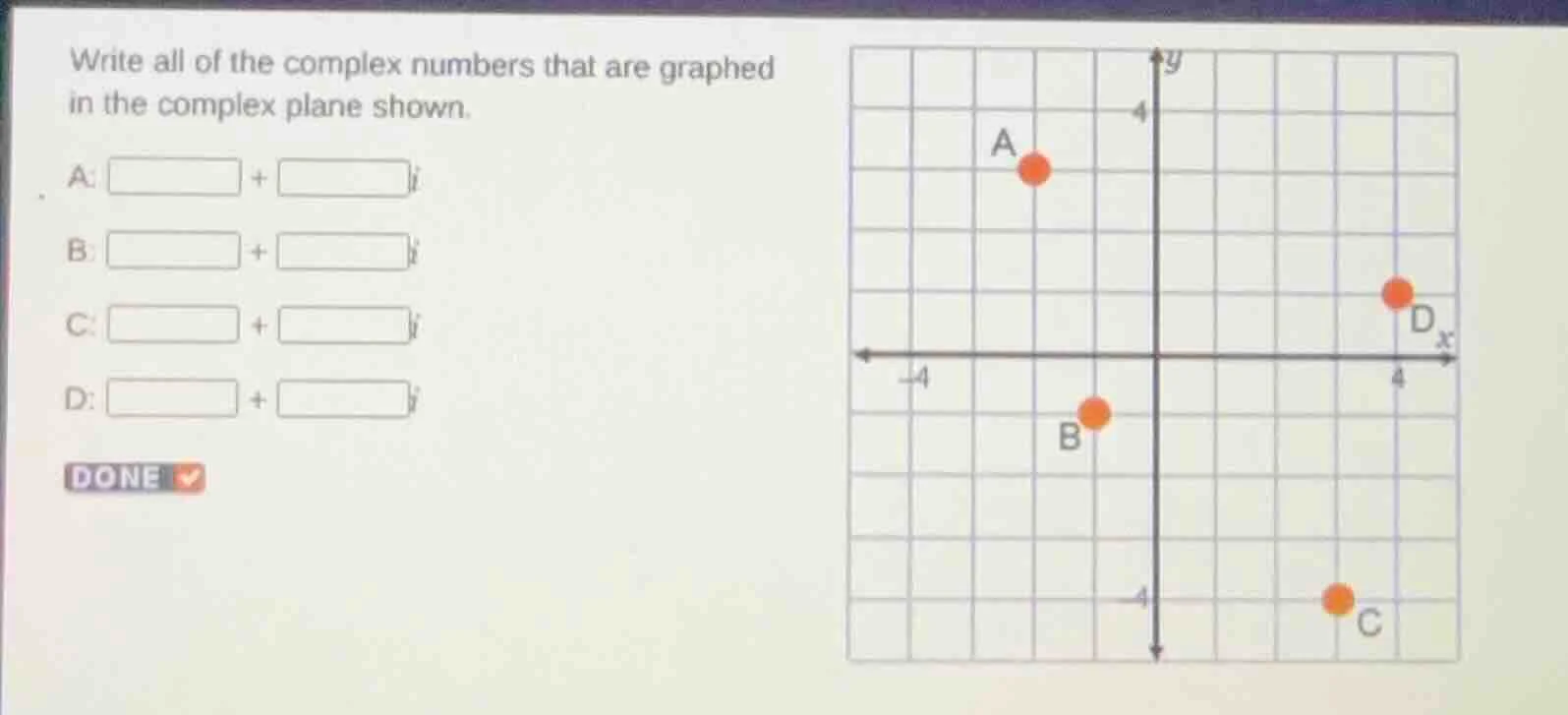 write all of the complex numbers that are graphed in the complex plane …