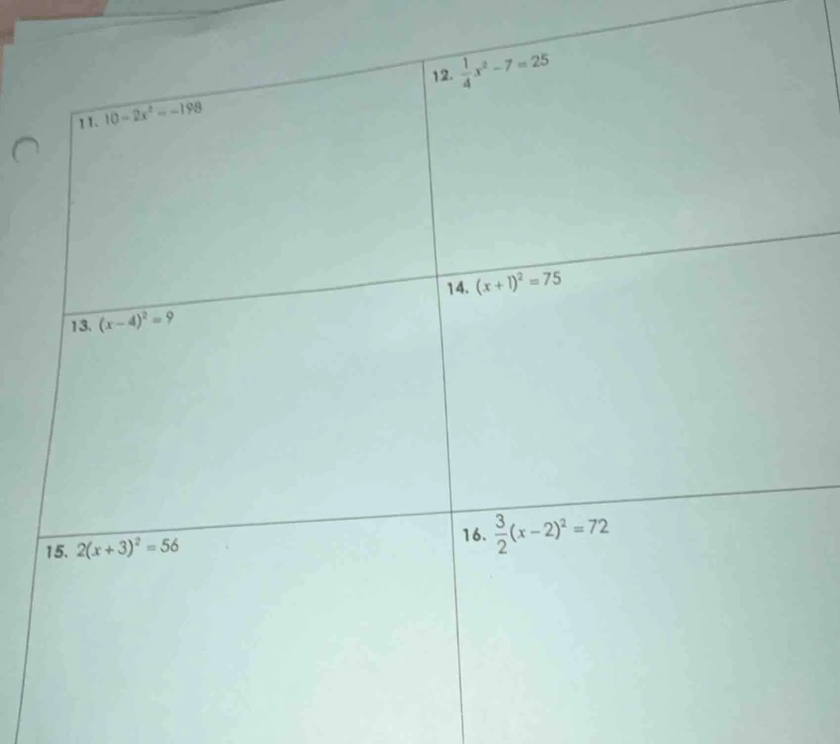 11. $10-2x^{2}=-198$ 12. $\frac{1}{4}x^{2}-7=25$ 13. $(x-4)^{2}=9$ 14. …