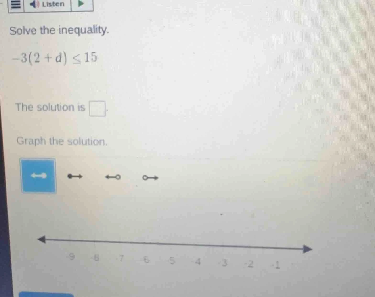 solve the inequality. $-3(2 + d) \\leq 15$ the solution is $square$. gr…