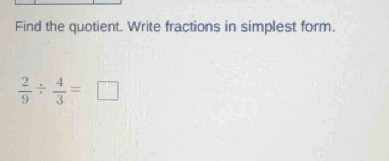 find the quotient. write fractions in simplest form. $\frac{2}{9} div \…