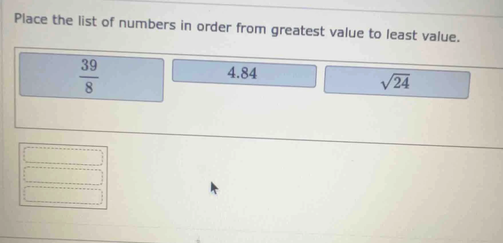 place the list of numbers in order from greatest value to least value. …