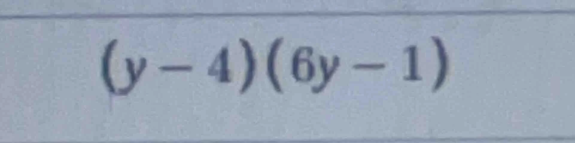 $(y-4)(6y-1)$