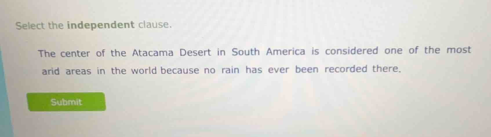 select the independent clause. the center of the atacama desert in sout…
