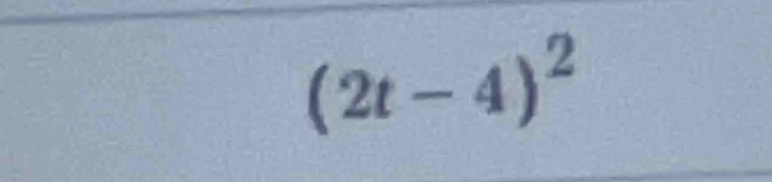 $(2t - 4)^2$