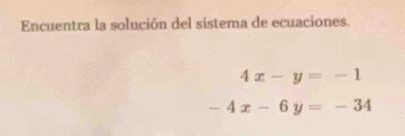encuentra la solución del sistema de ecuaciones. $4x - y = -1$ $-4x - 6…