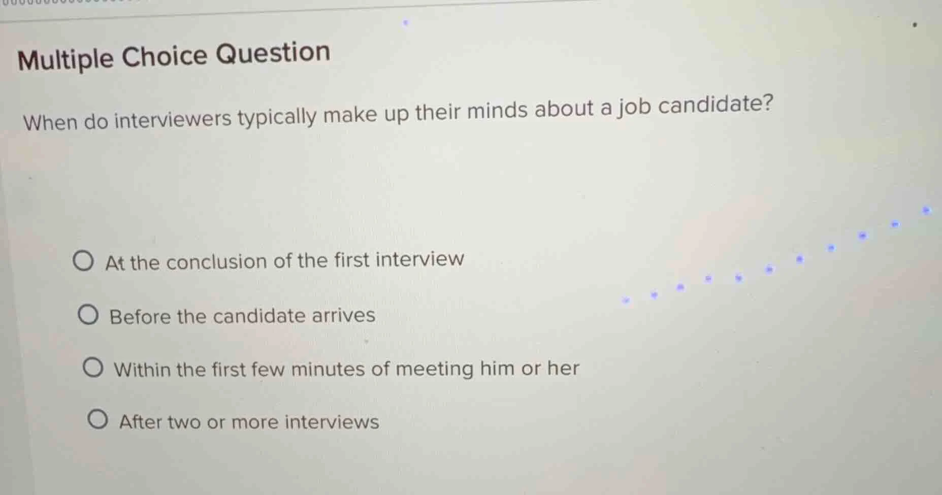 multiple choice question when do interviewers typically make up their m…