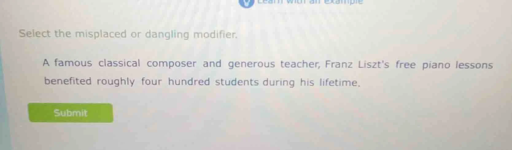 select the misplaced or dangling modifier. a famous classical composer …