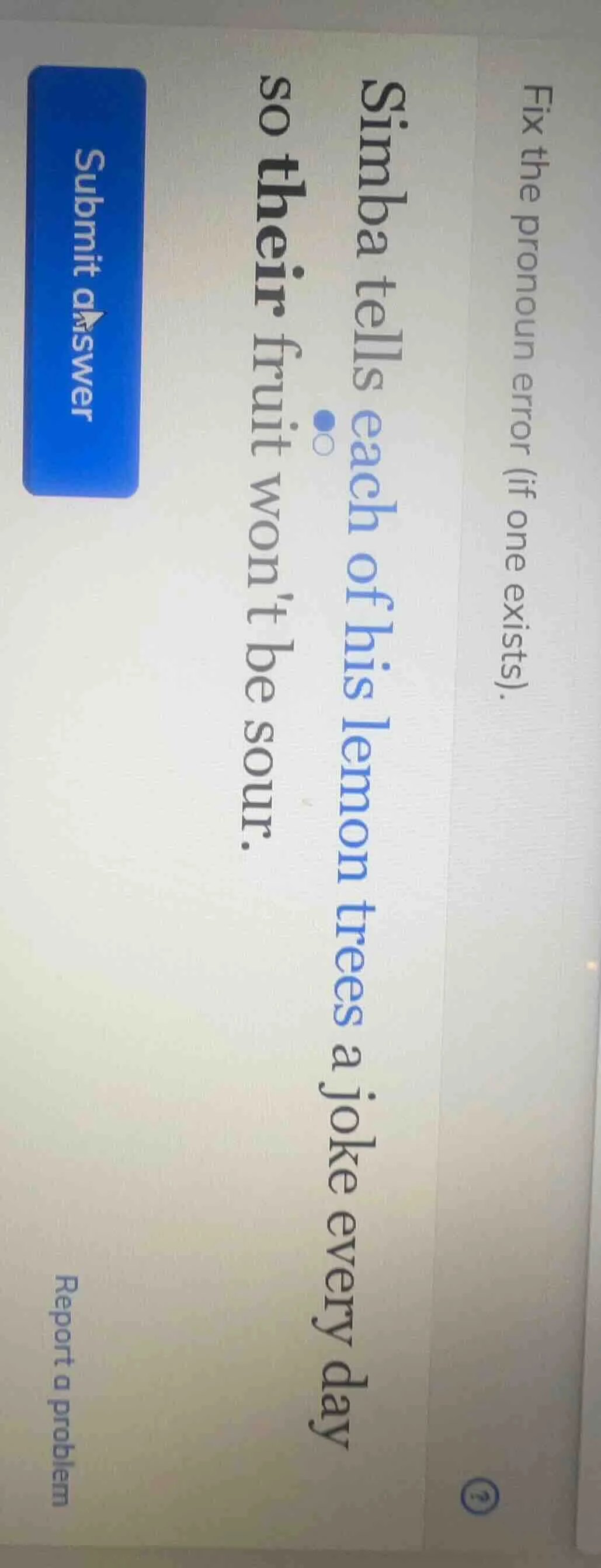 fix the pronoun error (if one exists). simba tells each of his lemon tr…