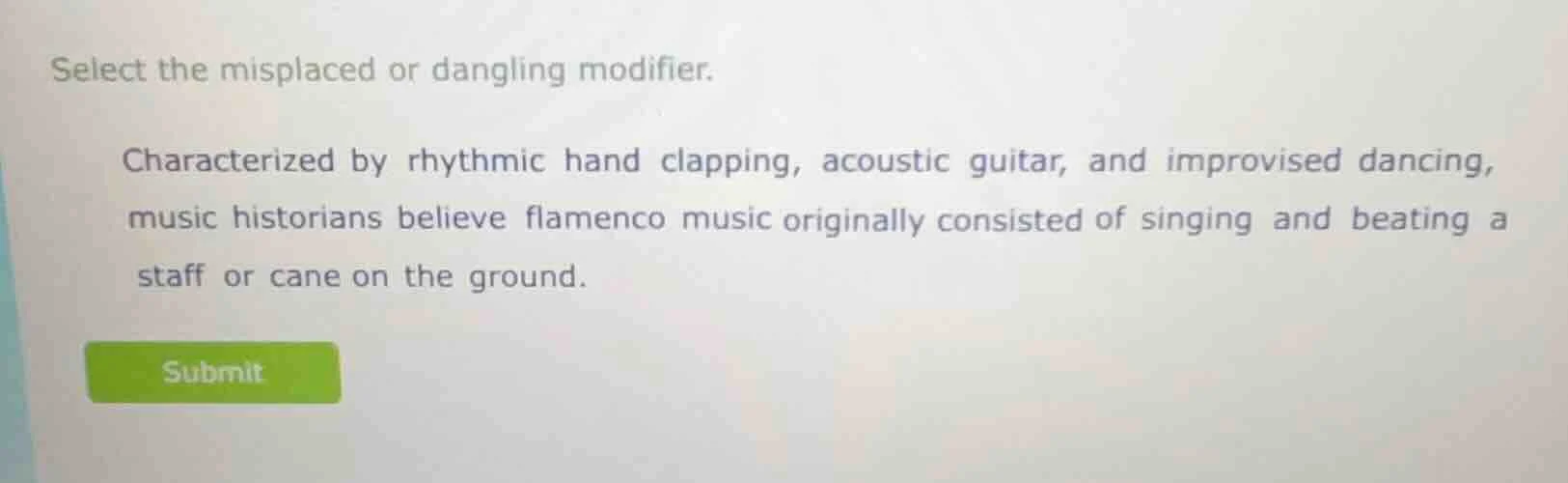 select the misplaced or dangling modifier. characterized by rhythmic ha…