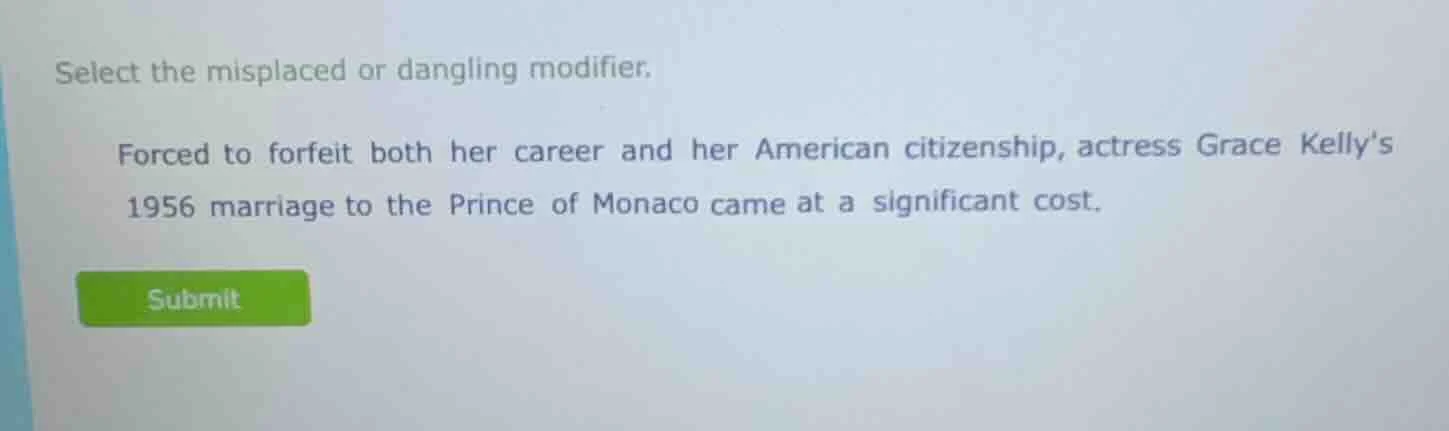 select the misplaced or dangling modifier. forced to forfeit both her c…