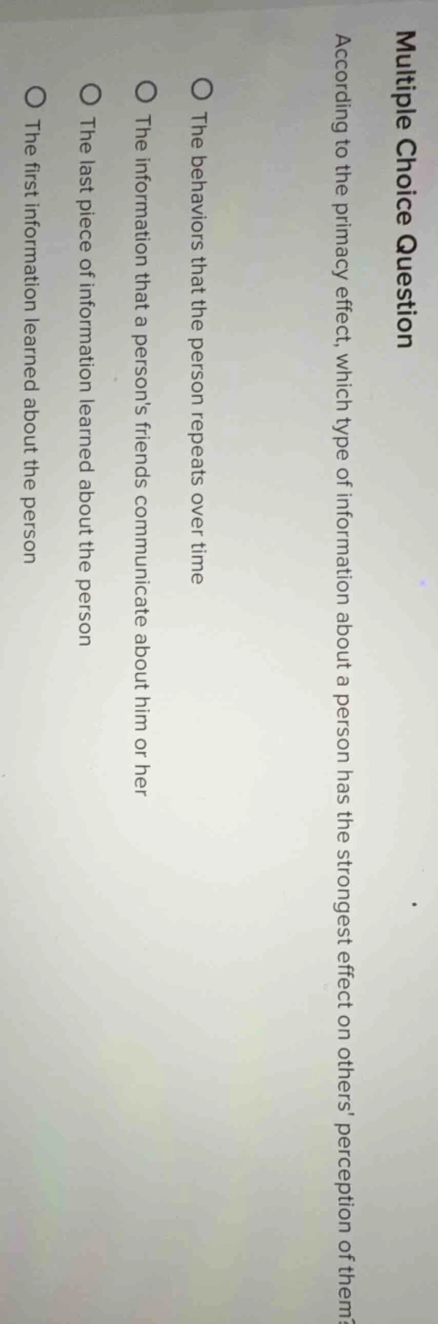 multiple choice question according to the primacy effect, which type of…