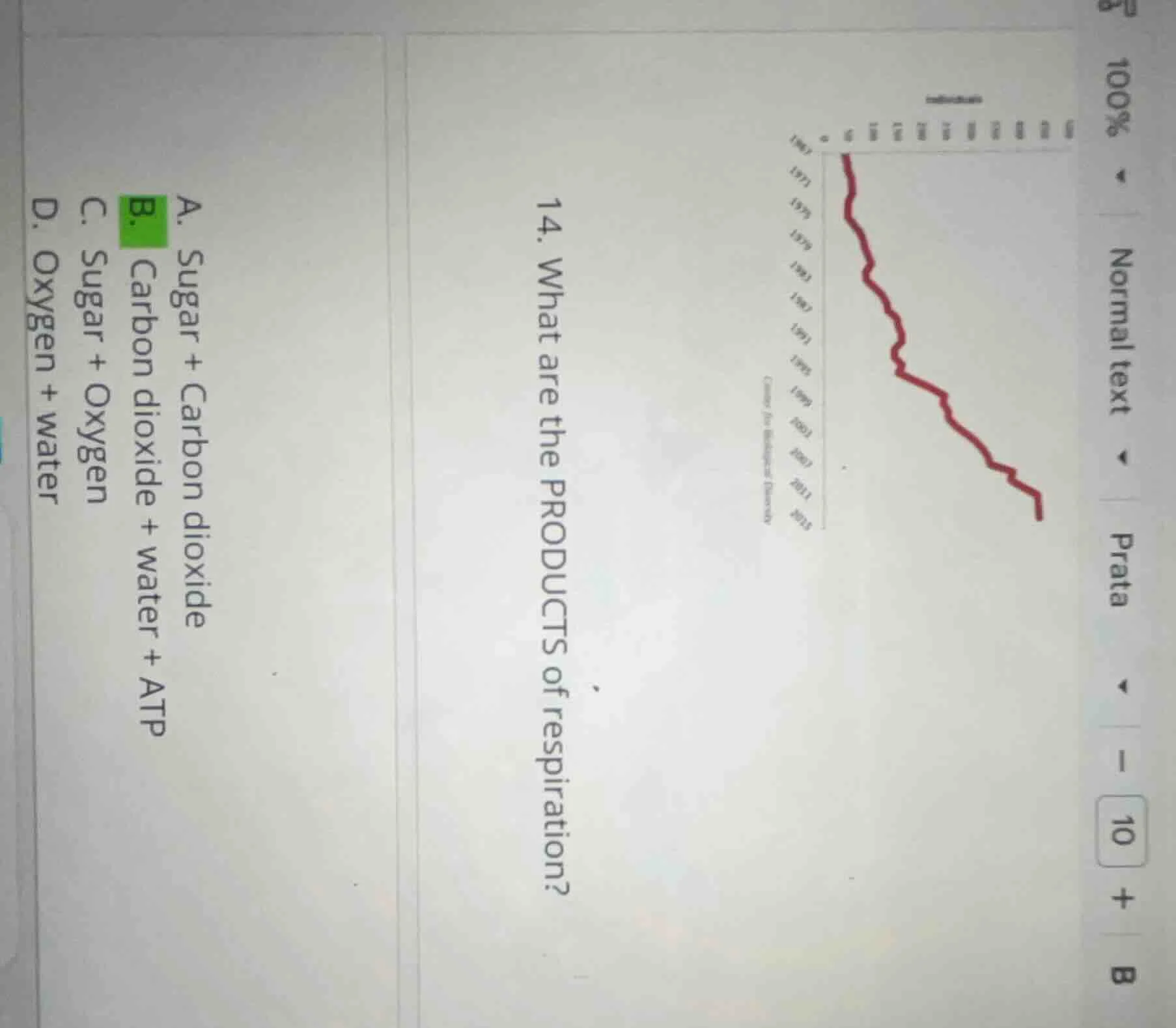 14. what are the products of respiration? a. sugar + carbon dioxide b. …