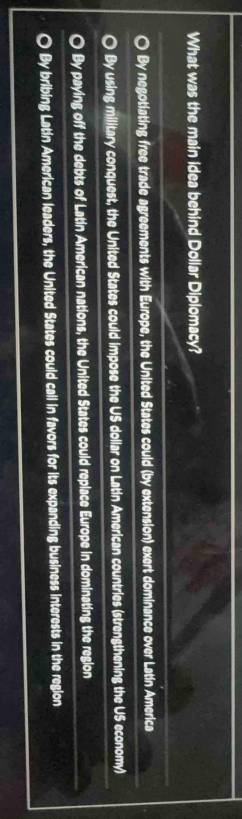 what was the main idea behind dollar diplomacy?○ by negotiating free tr…