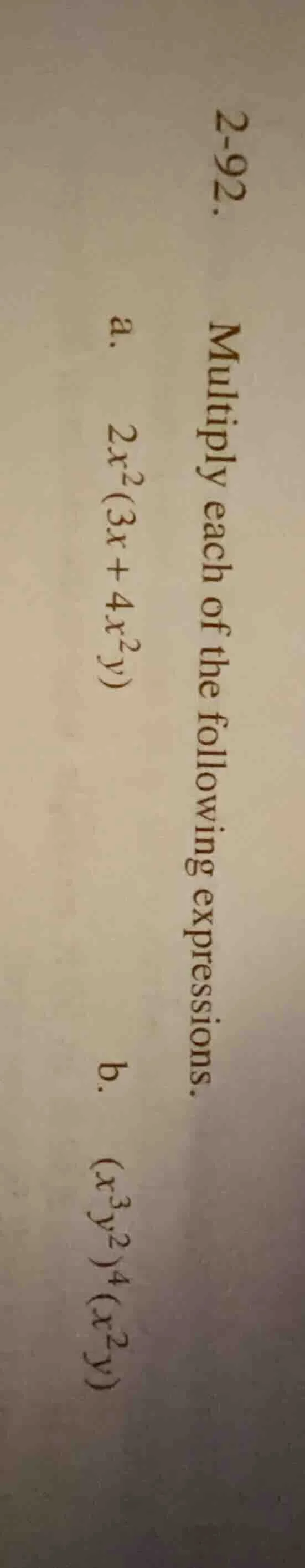 2-92. multiply each of the following expressions. a. $2x^2(3x + 4x^2y)$…