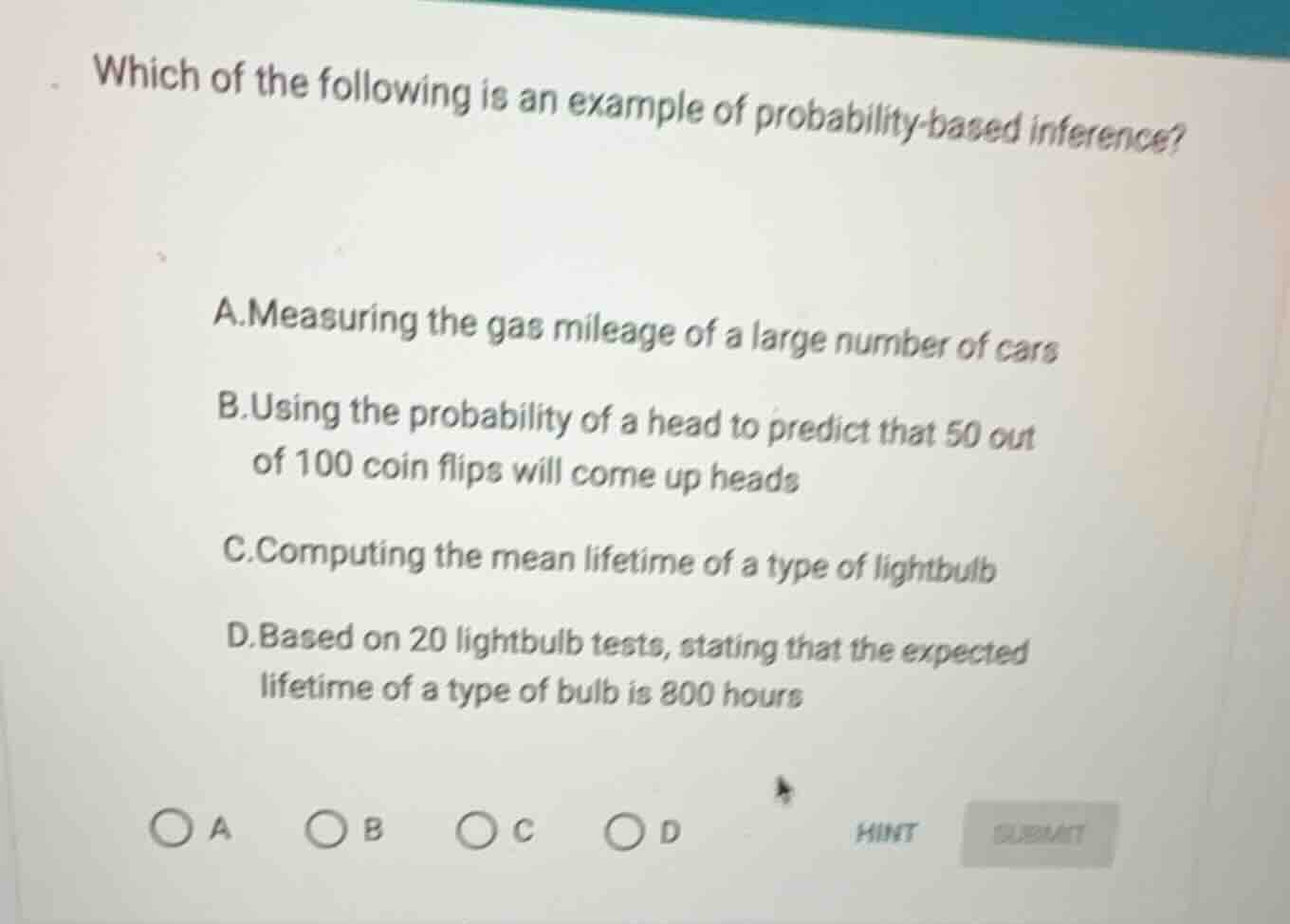 which of the following is an example of probability-based inference? a.…