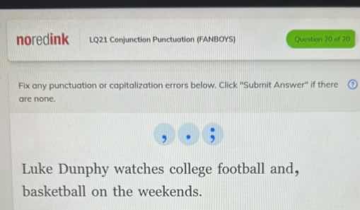 lq21 conjunction punctuation (fanboys) question 10 of 20 fix any punctu…