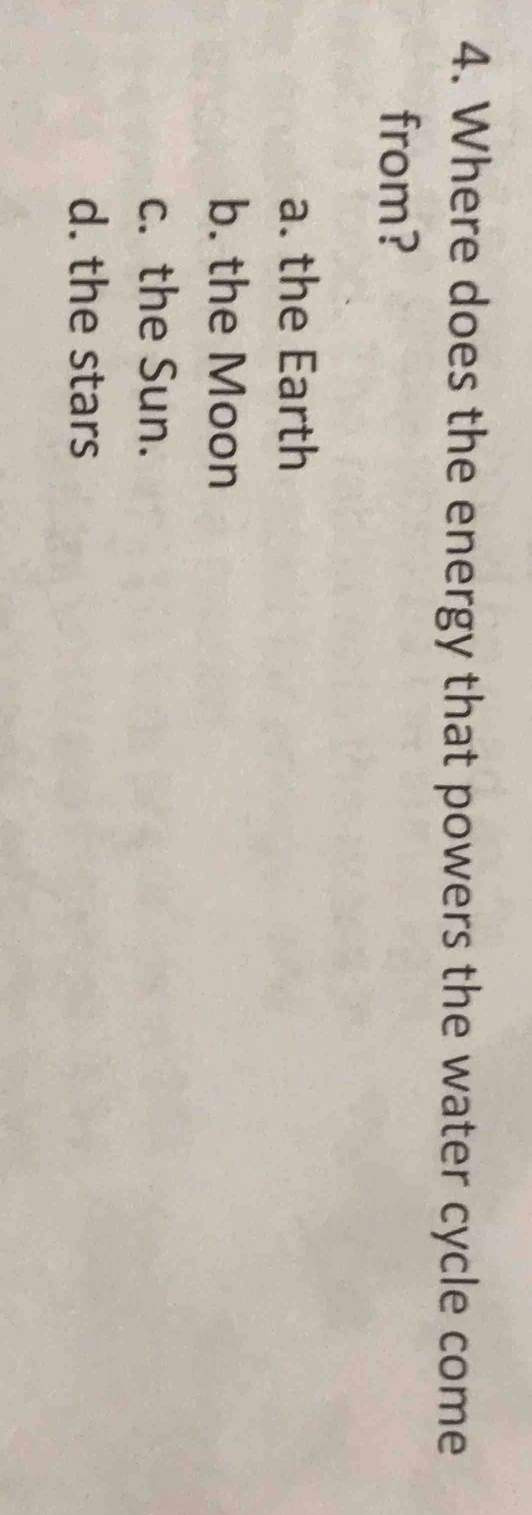4. where does the energy that powers the water cycle come from? a. the …
