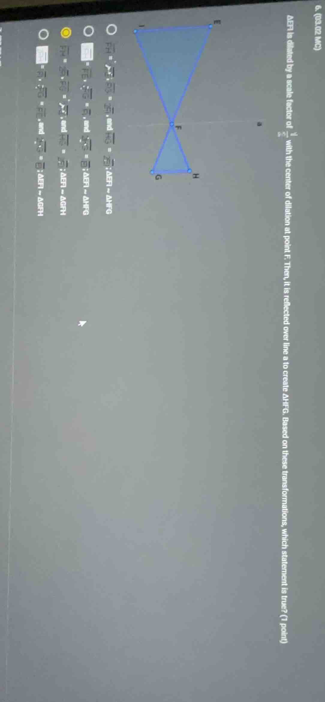 6. (03.02 mc)$delta efi$ is dilated by a scale factor of $\frac{1}{2}$ …