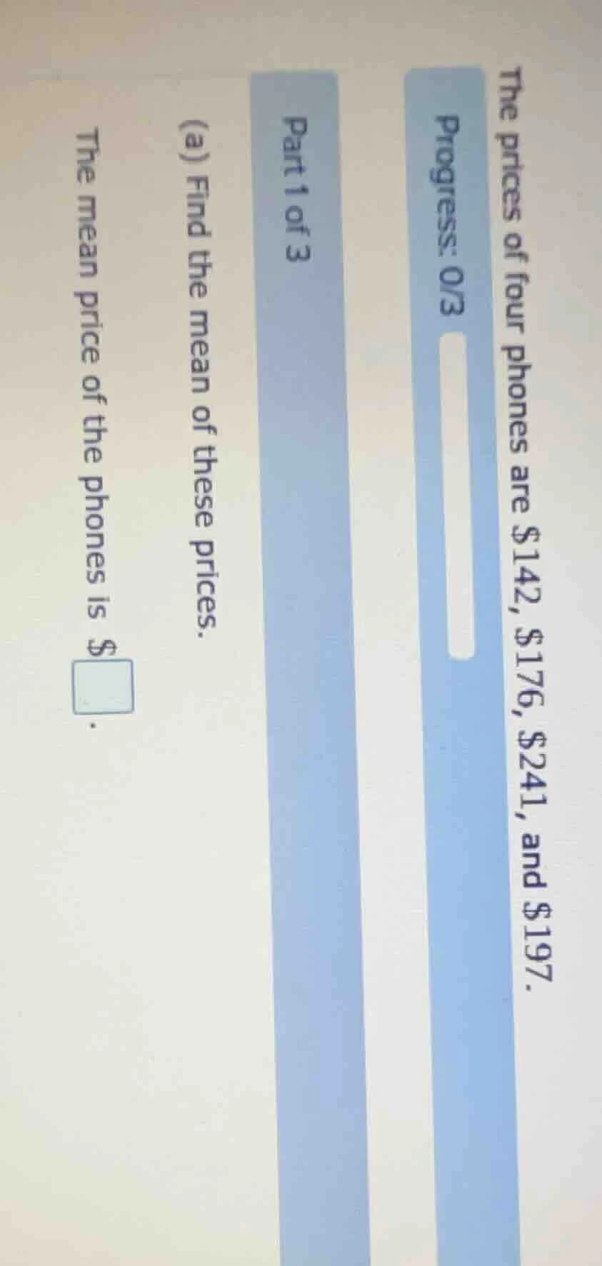 progress: 0/3 part 1 of 3 the prices of four phones are $142, $176, $24…