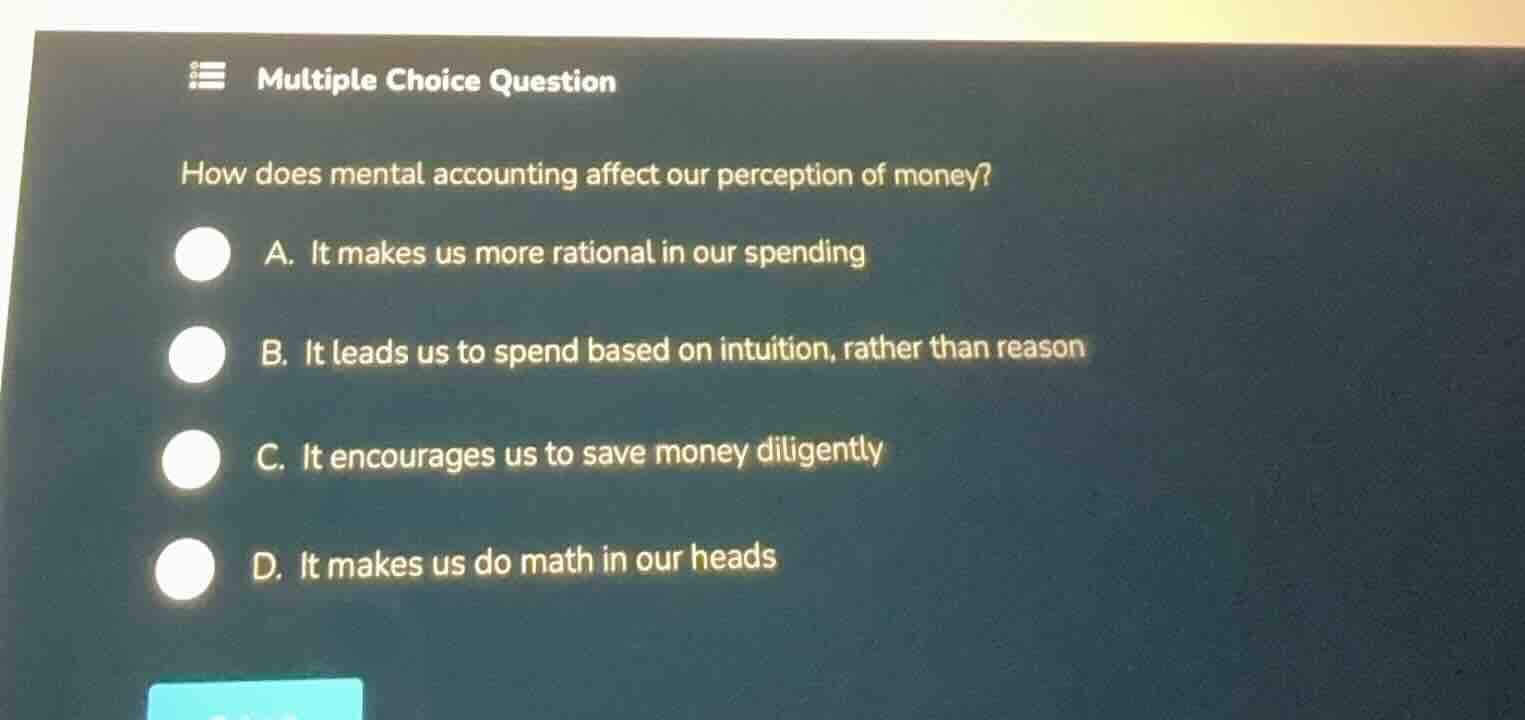 multiple choice question how does mental accounting affect our percepti…