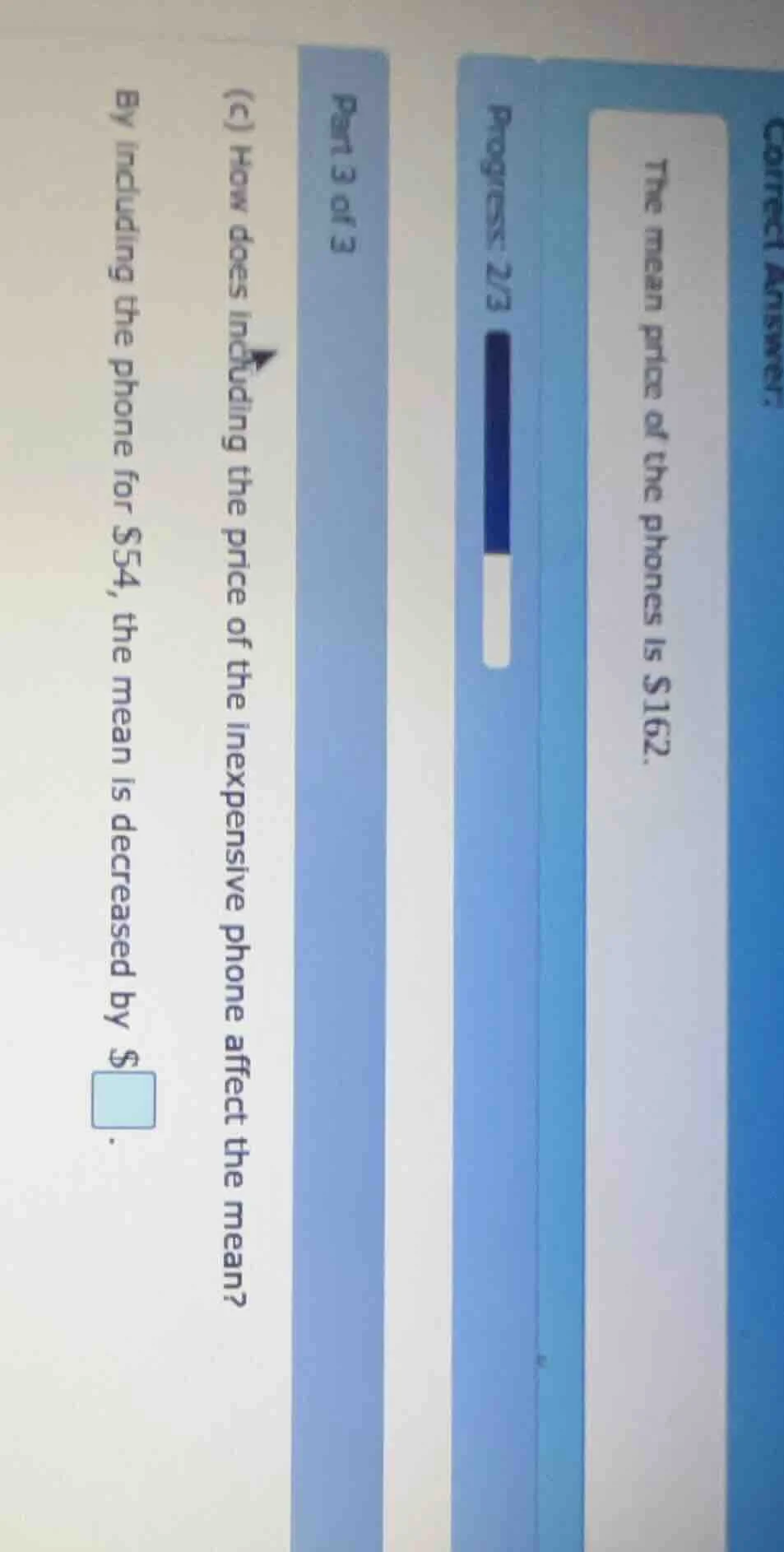 correct answer:the mean price of the phones is $162.progress: 2/3part 3…