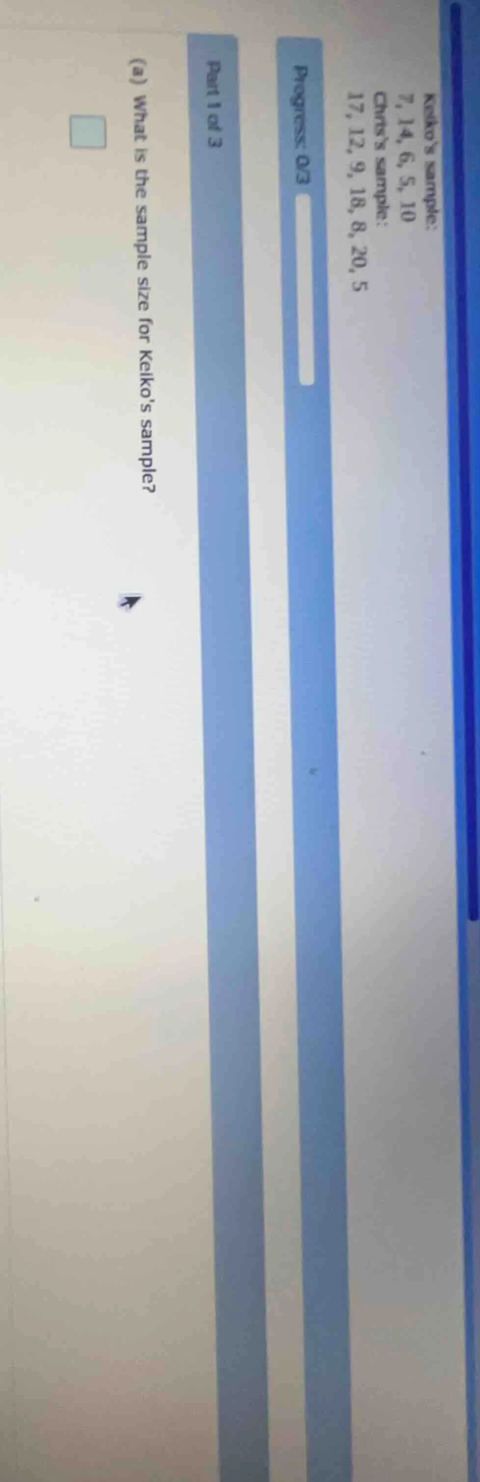 progress: 0/3 part 1 of 3 keikos sample: 7, 14, 6, 5, 10 chriss sample:…