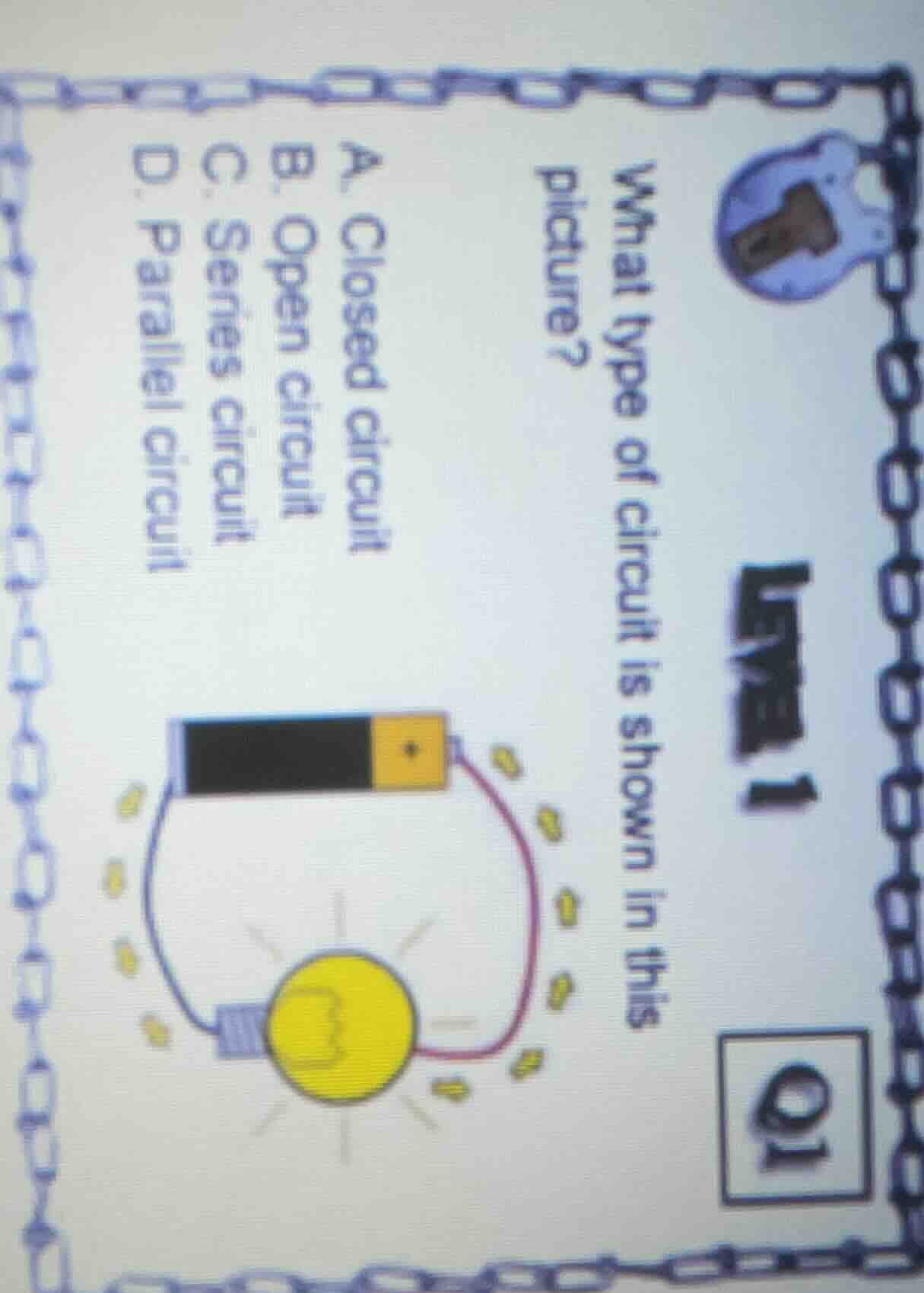 q1 level 1 what type of circuit is shown in this picture? a. closed cir…