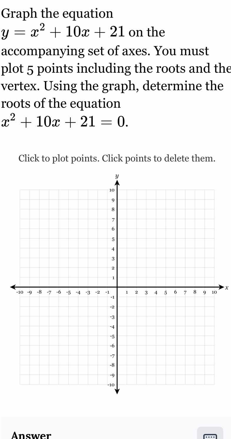 graph the equation $y = x^2 + 10x + 21$ on the accompanying set of axes…