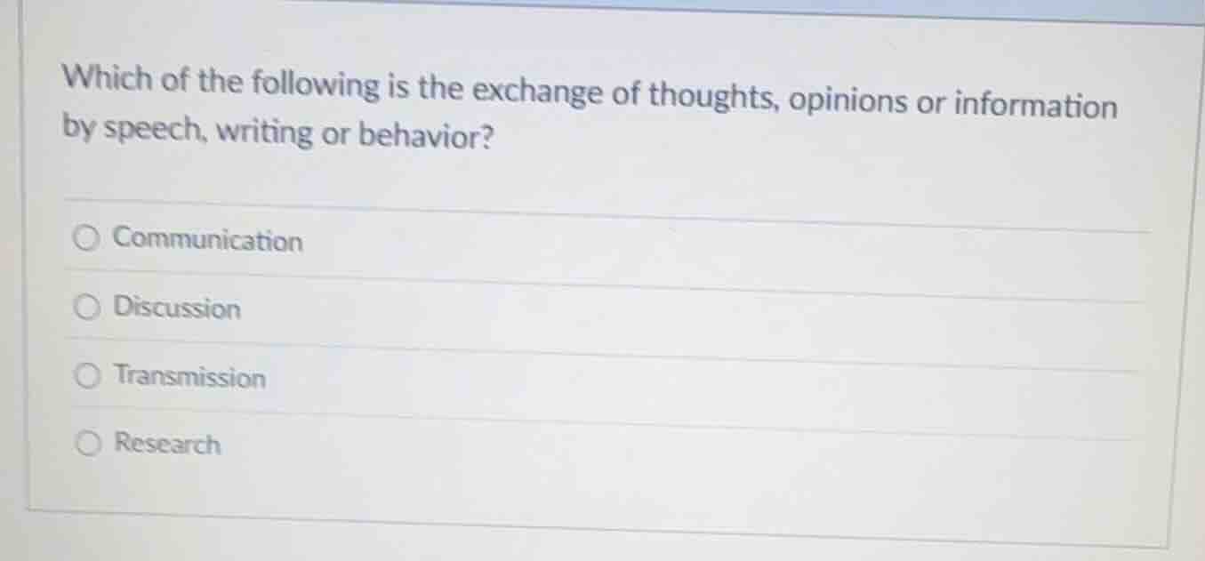 which of the following is the exchange of thoughts, opinions or informa…