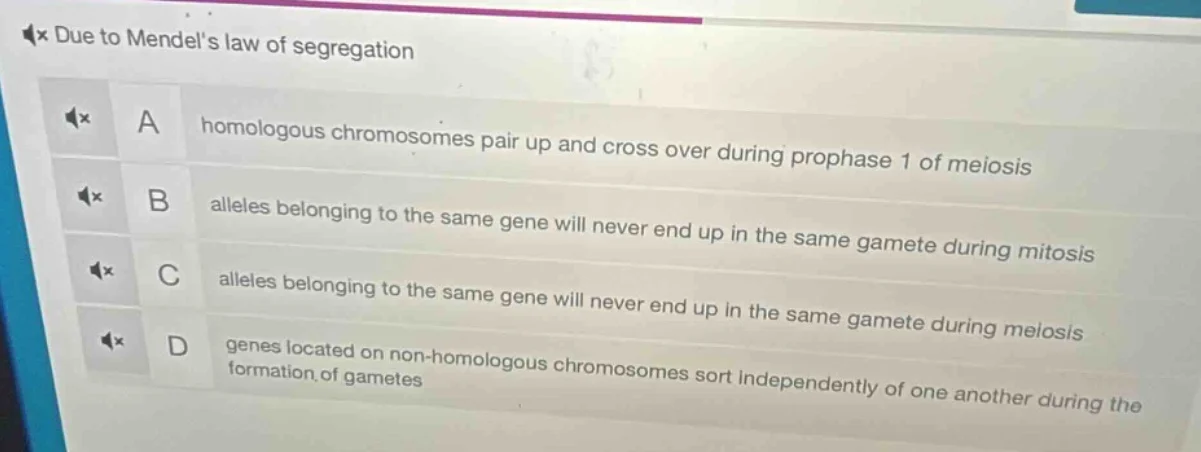due to mendels law of segregation a homologous chromosomes pair up and …