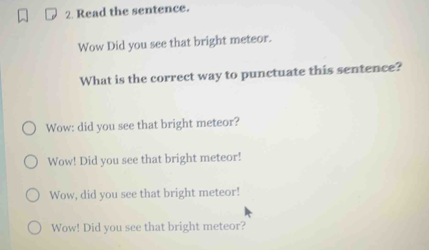 2. read the sentence. wow did you see that bright meteor. what is the c…