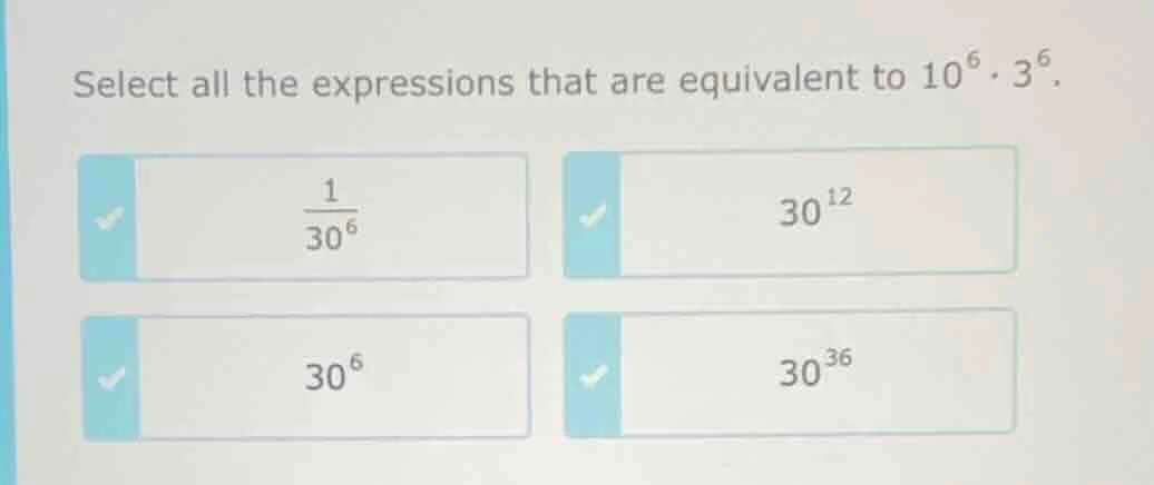 select all the expressions that are equivalent to $10^{6} \\cdot 3^{6}$…