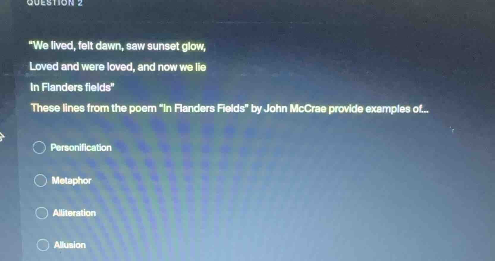 question 2 “we lived, felt dawn, saw sunset glow, loved and were loved,…