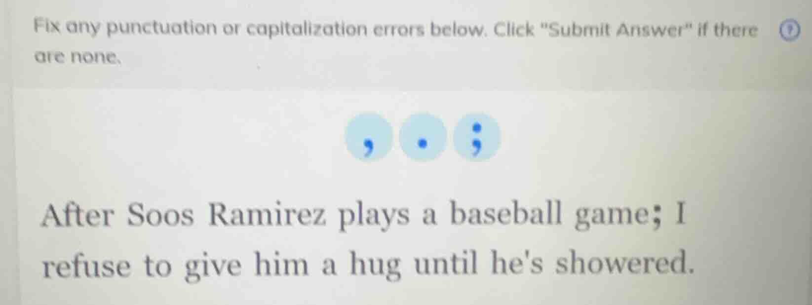 fix any punctuation or capitalization errors below. click \submit answe…