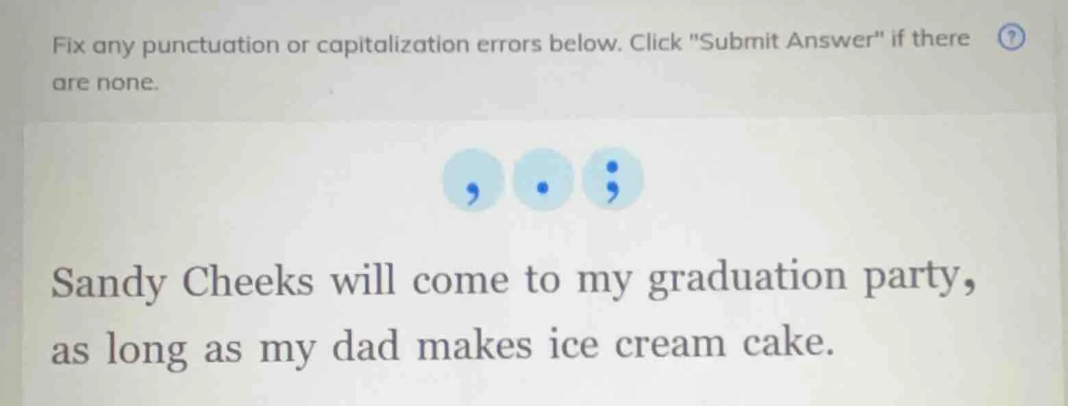 fix any punctuation or capitalization errors below. click \submit answe…