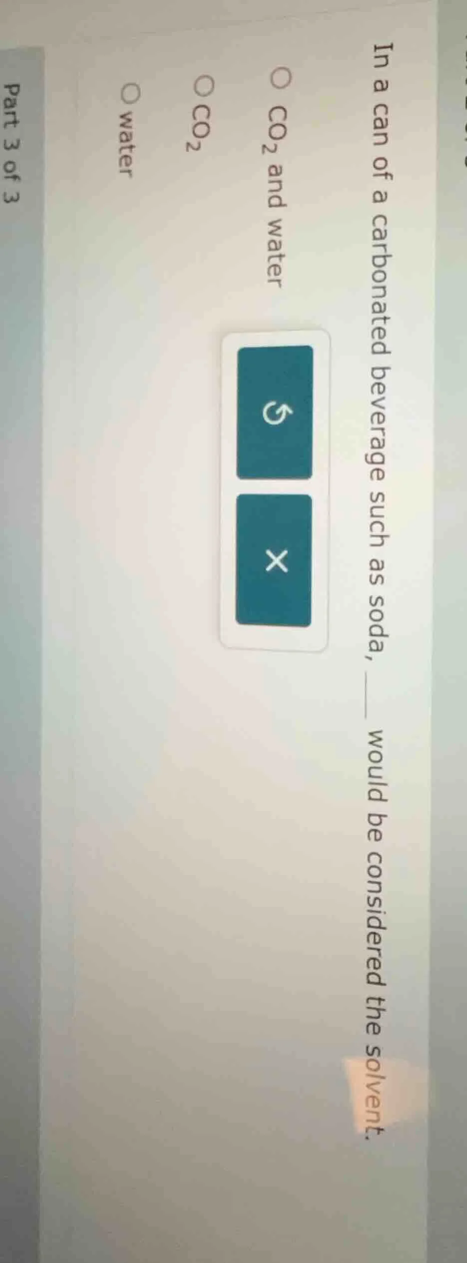 part 3 of 3 in a can of a carbonated beverage such as soda, ____ would …