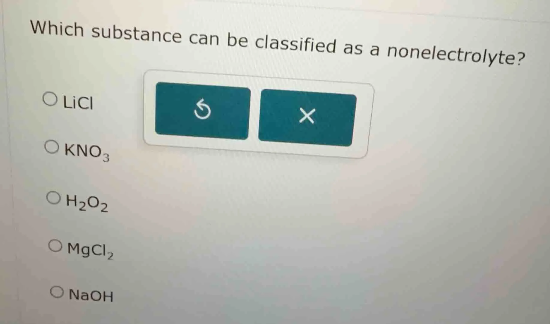 which substance can be classified as a nonelectrolyte?○ licl○ $\text{kn…