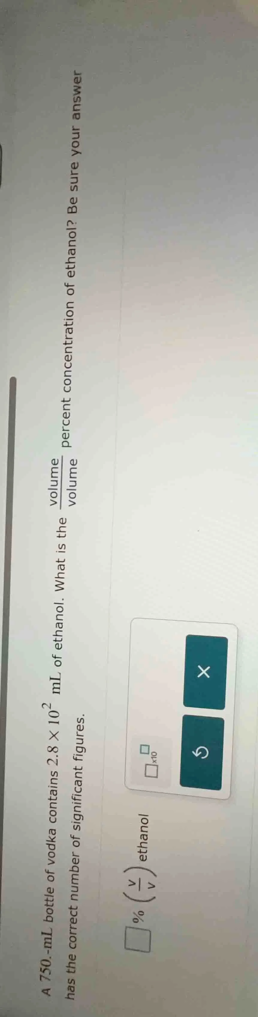 a 750.-ml bottle of vodka contains $2.8 \\times 10^{2}$ ml of ethanol. …