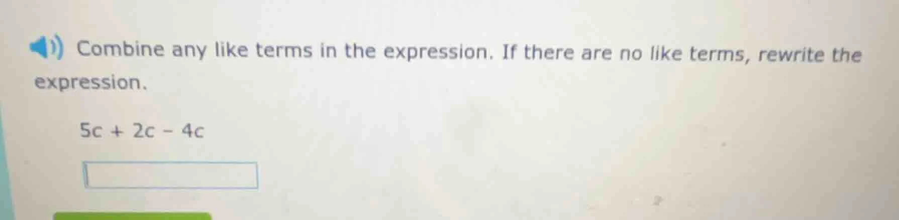 combine any like terms in the expression. if there are no like terms, r…