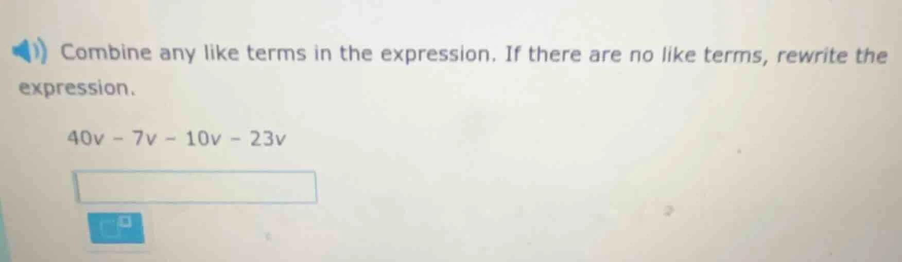 combine any like terms in the expression. if there are no like terms, r…