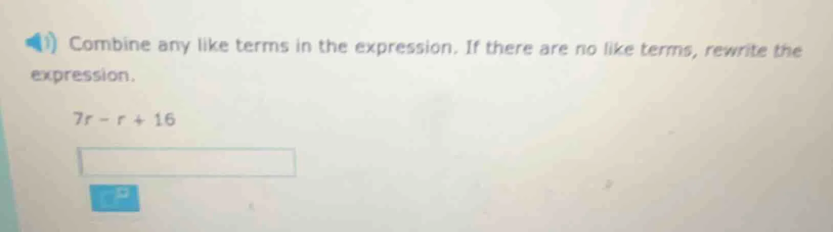 1) combine any like terms in the expression. if there are no like terms…