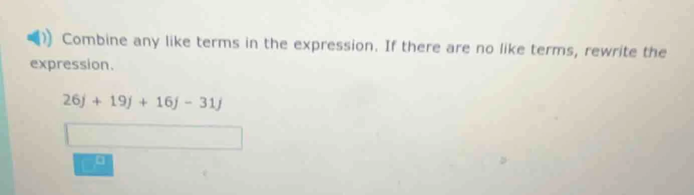 combine any like terms in the expression. if there are no like terms, r…