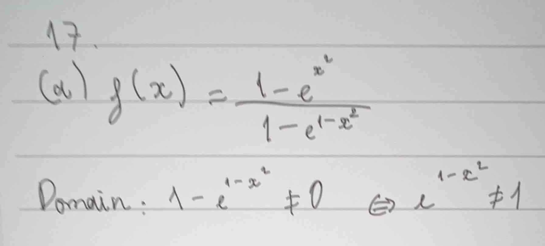 17. (a) $f(x) = \\frac{1 - e^{x^2}}{1 - e^{1 - x^2}}$ domain: $1 - e^{1…