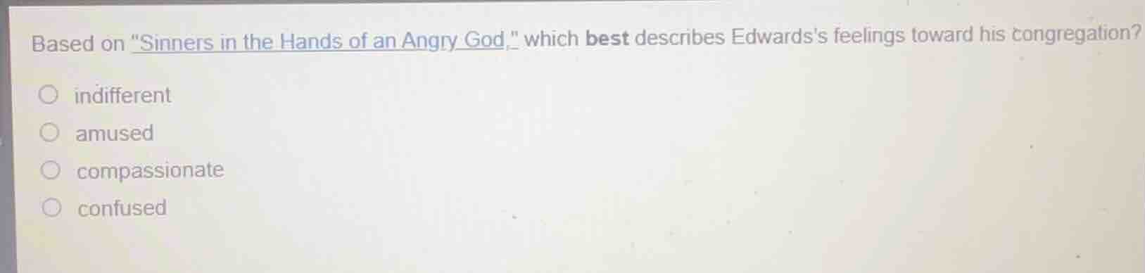 based on \sinners in the hands of an angry god,\ which best describes e…
