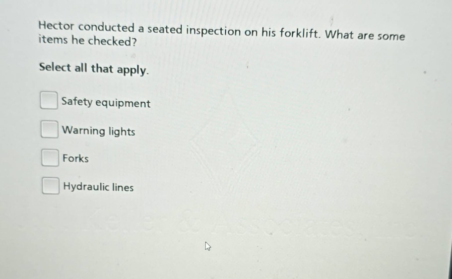 hector conducted a seated inspection on his forklift. what are some ite…