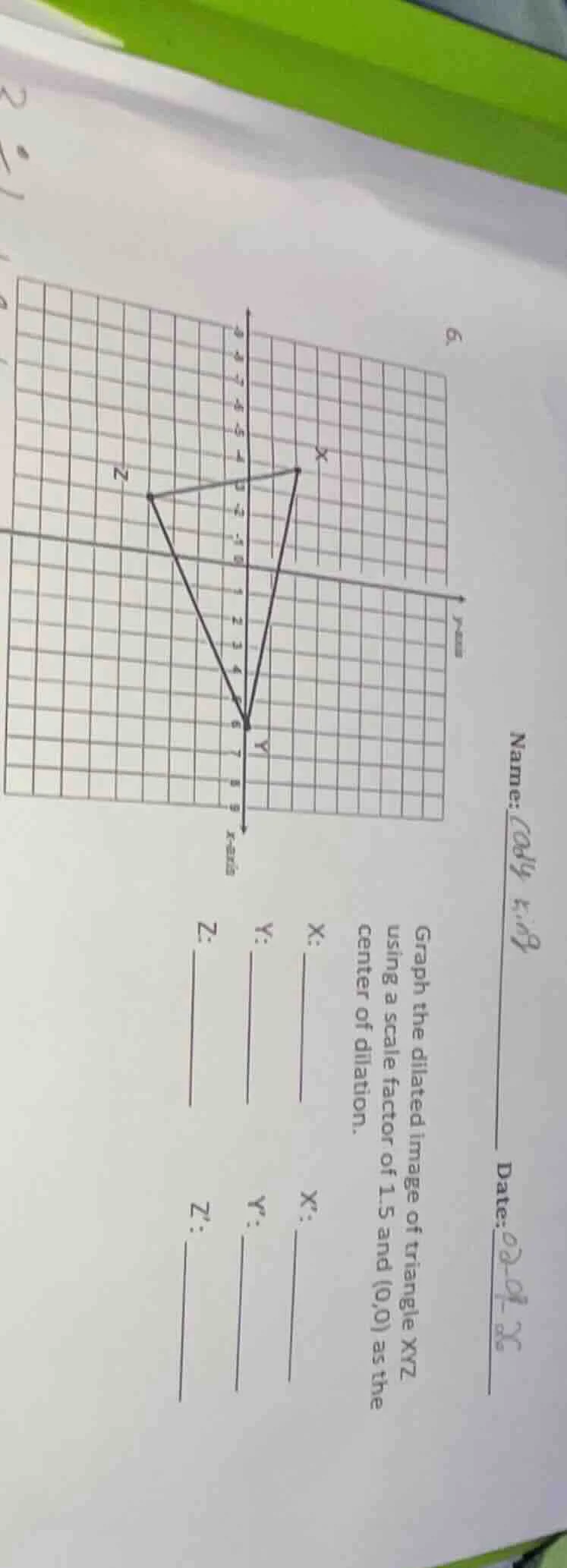 name: cody king date:02-09-26 6. graph the dilated image of triangle xy…