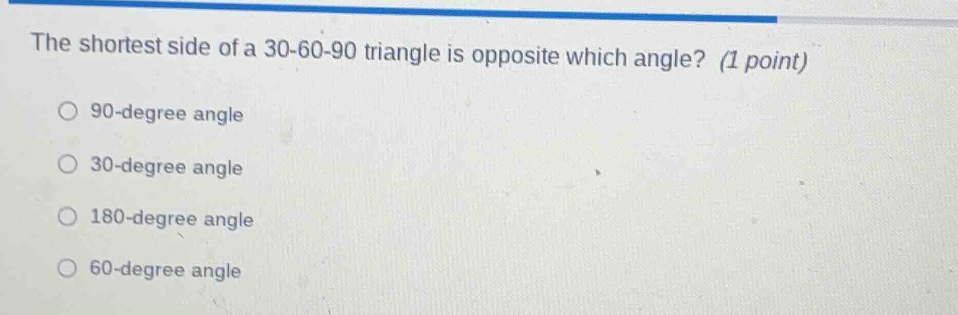 the shortest side of a 30-60-90 triangle is opposite which angle? (1 po…